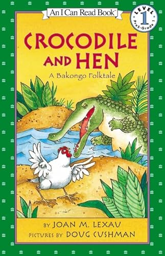 Crocodile and Hen: A Bakongo Folktale (I Can Read Level 1)