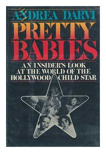 Pretty Babies: An Insider's Look at the World of the Hollywood Child Star