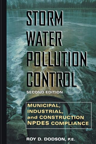 Storm Water Pollution Control: Municipal, Industrial and Construction NPDES Compliance