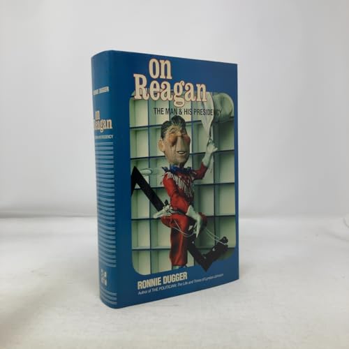 On (Ronald) Reagan: The Man and His Presidency