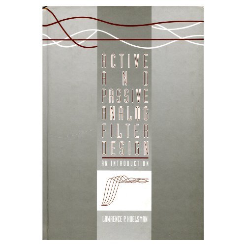 Active and Passive Analog Filter Design: An Introduction (McGraw-Hill Series in Electrical and Computer Engineering. Computer Engineering)
