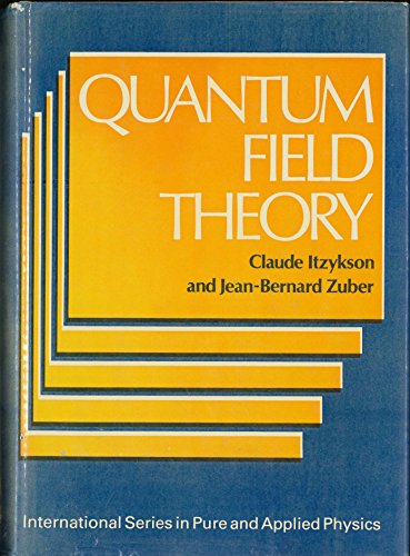 Quantum Field Theory (INTERNATIONAL SERIES IN PURE AND APPLIED PHYSICS)