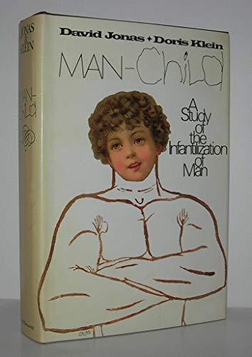 Man-Child: A Study of the Infantilization of Man