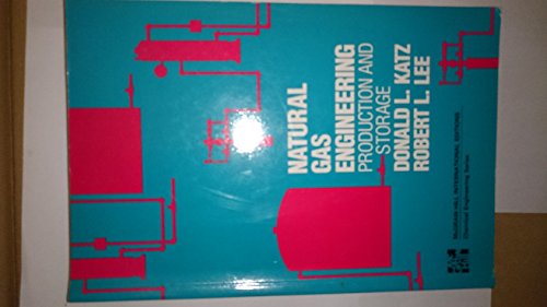 Natural Gas Engineering: Production and Storage (MCGRAW HILL CHEMICAL ENGINEERING SERIES)