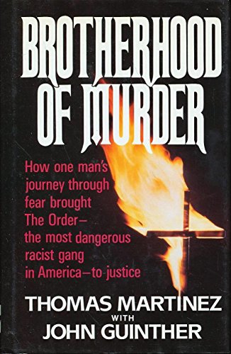 Brotherhood of Murder: How One Man's Journey Through Fear Brought the Order--The Most Dangerous Raciest Gang in America--To Justice