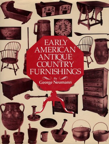 Early American Antique Country Furnishings: Northeastern America, 1650-1800