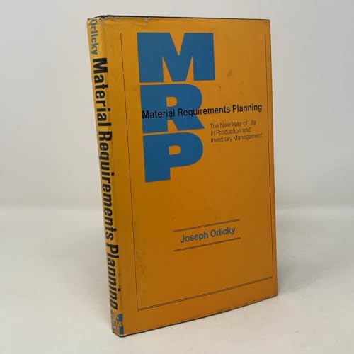Material Requirements Planning: The New Way of Life in Production and Inventory Management