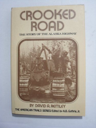 Crooked road: The story of the Alaska Highway