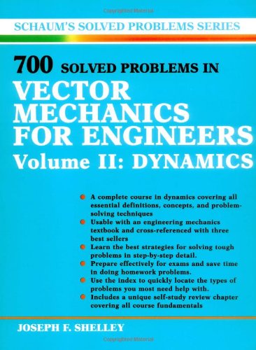 700 Solved Problems In Vector Mechanics for Engineers Volume II: Dynamics
