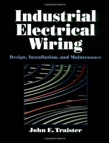 Industrial Electrical Wiring: Design, Installation, and Maintenance