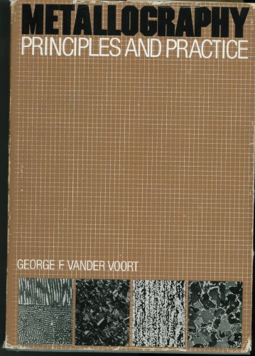 Metallography: Principles and Practice (MCGRAW HILL SERIES IN MATERIALS SCIENCE AND ENGINEERING)