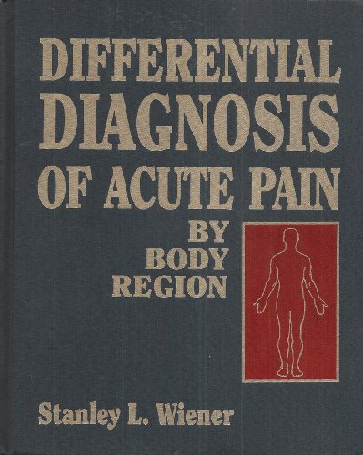Differential Diagnosis of Acute Pain: By Body Region