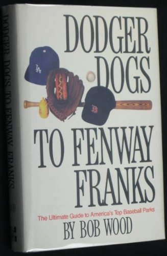 Dodger Dogs to Fenway Franks: The Ultimate Guide to America's Top Baseball Parks