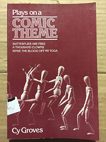 Plays on a Comic Theme: Butterflies Are Free/A Thousand Clowns/Rinse the Blood Off My Tonga: Butterflies Are Free / A Thousand Clowns / Rinse the Blood Off My Toga