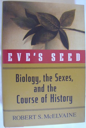 Eve's Seed: Biology, the Sexes and the Course of History