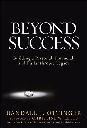 Beyond Success: Building a Personal, Financial, and Philanthropic Legacy