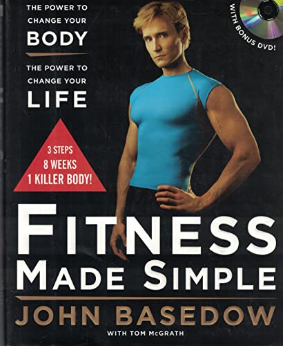 Fitness Made Simple: The Power to Change Your Body, The Power to Change Your Life