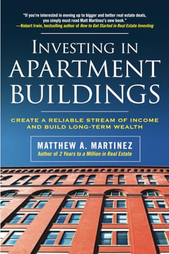 Investing in Apartment Buildings: Create a Reliable Stream of Income and Build Long-Term Wealth