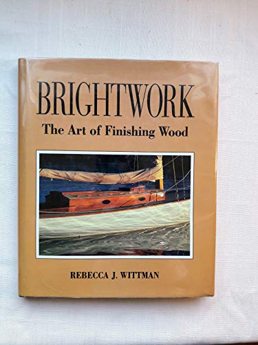 Brightwork: The Art of Finishing Wood