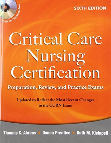 Critical Care Nursing Certification: Preparation, Review, and Practice Exams, Sixth Edition (Critical Care Certification (Ahrens))