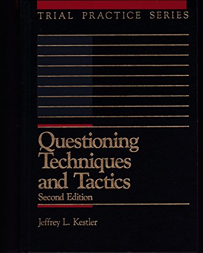 Questioning Techniques and Tactics (Trial Practice Series)