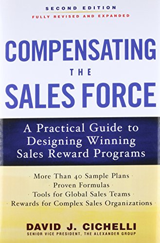 Compensating the Sales Force: A Practical Guide to Designing Winning Sales Reward Programs, Second Edition