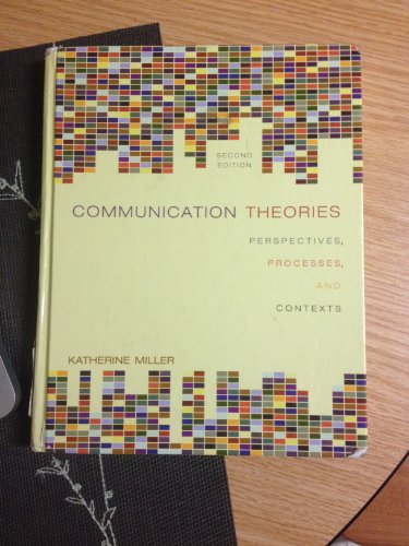 Communication Theories: Perspectives, Processes, and Contexts