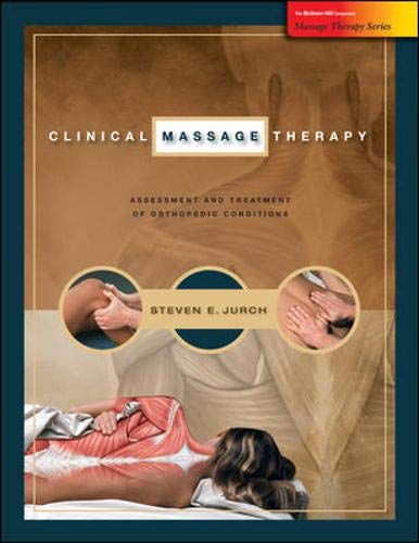 Clinical Massage Therapy: Assessment and Treatment of Orthopedic Conditions (Massage Therapy Series)