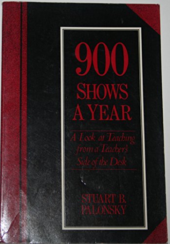 900 Shows A Year: A Look At Teaching From The Teacher's Side of The Desk
