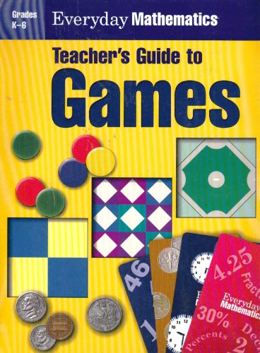 Everyday Mathematics: Games, Teacher's Guide, Grades K-6