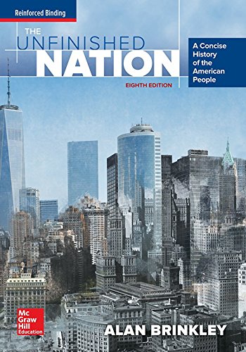 Brinkley, The Unfinished Nation: A Concise History of the American People, 2016 8e, Student Edition (A/P US HISTORY)