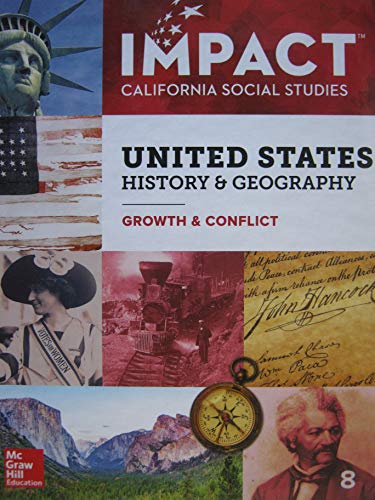 Impact California Social Studies United States History & Geography: Growth & Conflict Grade 8