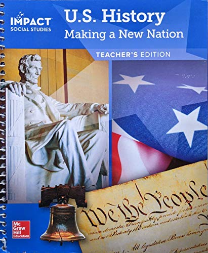 IMPACT Social Studies, U.S. History: Making a New Nation, Grade 5, Teacher's Edition, c. 2020, 9780076914241, 0076914240
