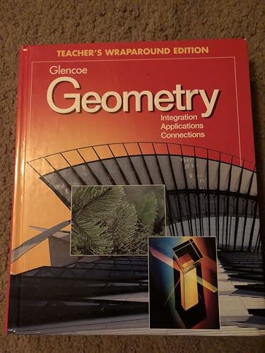 Glencoe Geometry: Integration, Applications, Connections, Teacher's Wraparound Edition