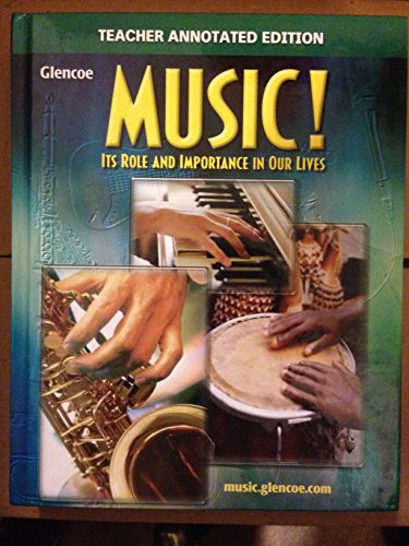 Glencoe Music: It's Role and Importance in Our Lives Teacher Annotated Edition