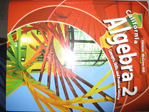 California Algebra 2: Concepts, Skills, and Problem Solving