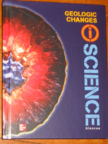 Glencoe Earth & Space iScience, Module B: Geological Changes, Grade 6, Student Edition (GLEN SCI: CHANGING SURFACE EAR)