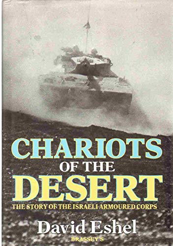 CHARIOTS OF THE DESERT: Story of the Israeli Armoured Corps