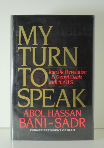 My Turn to Speak: Iran, the Revolution and Secret Deals With the U.S.