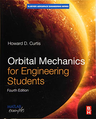 Orbital Mechanics for Engineering Students (Aerospace Engineering)
