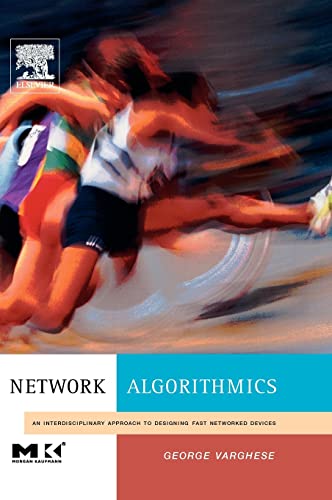 Network Algorithmics,: An Interdisciplinary Approach to Designing Fast Networked Devices