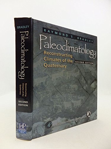 Paleoclimatology: Reconstructing Climates of the Quaternary (Volume 68) (International Geophysics, Volume 68)