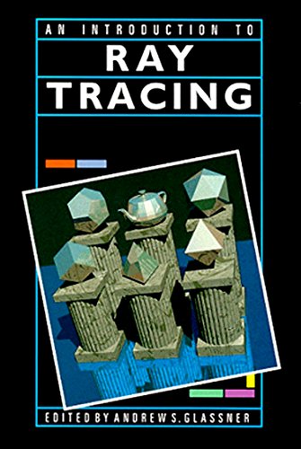 An Introduction to Ray Tracing (The Morgan Kaufmann Series in Computer Graphics)