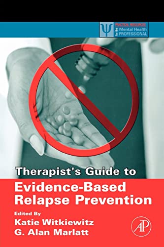 Therapist's Guide to Evidence-Based Relapse Prevention (Practical Resources for the Mental Health Professional)