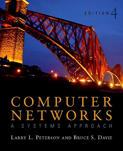 Computer Networks: A Systems Approach, Fourth Edition (The Morgan Kaufmann Series in Networking)