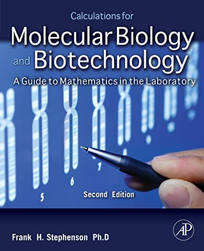 Calculations for Molecular Biology and Biotechnology: A Guide to Mathematics in the Laboratory