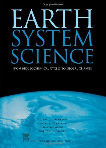 Earth System Science: From Biogeochemical Cycles to Global Changes (Volume 72) (International Geophysics, Volume 72)