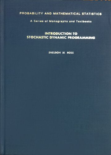 Introduction to Stochastic Dynamic Programming (PROBABILITY AND MATHEMATICAL STATISTICS)