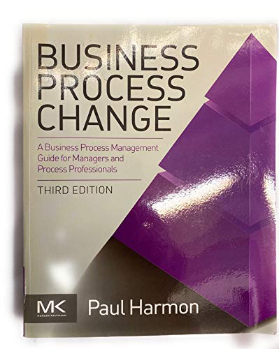 Business Process Change: A Guide for Business Managers and BPM and Six Sigma Professionals (The MK/OMG Press)