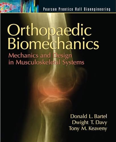Orthopaedic Biomechanics: Mechanics and Design in Musculoskeletal Systems (Bioengineering)